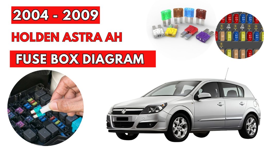 Holden Astra AH (2004 - 2009) Fuse Box Location & Diagrams