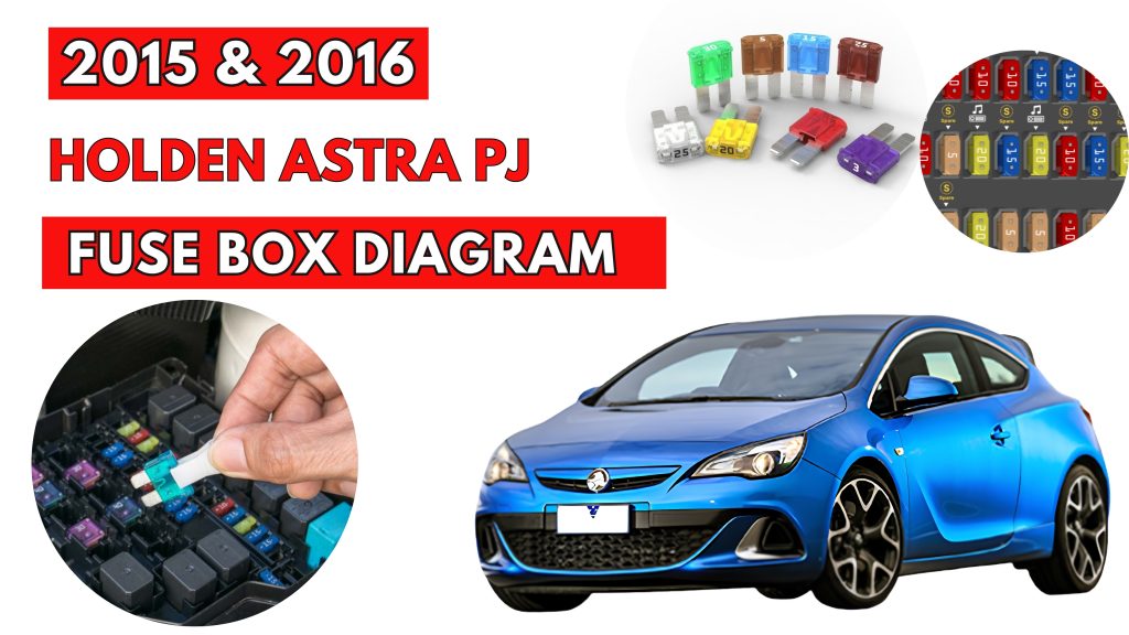 Holden Astra PJ (2015 & 2016) Fuse Box Location & Diagrams