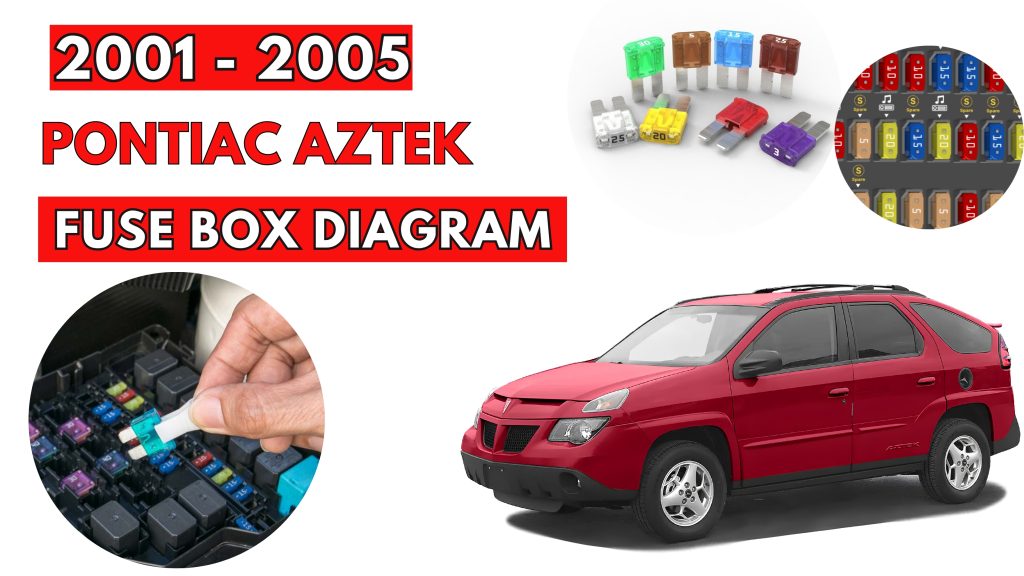 Pontiac Aztek (2001 - 2005) Fuse Box Location & Diagrams