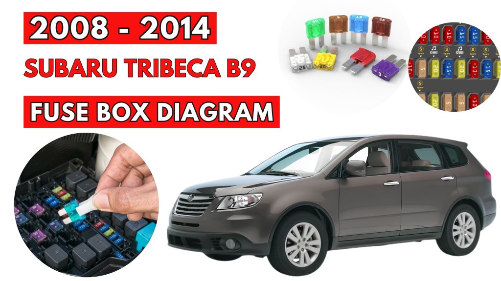 Subaru Tribeca B9 (2008 - 2014) Fuse Box Location & Diagrams