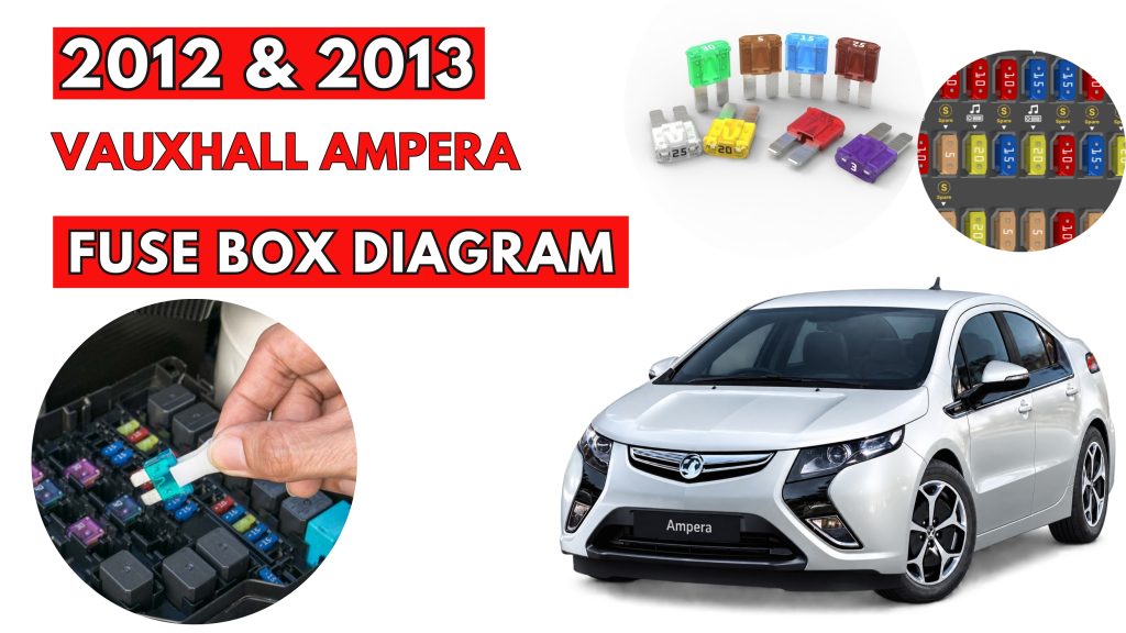 Vauxhall Ampera (2012 & 2013) Fuse Box Location & Diagrams