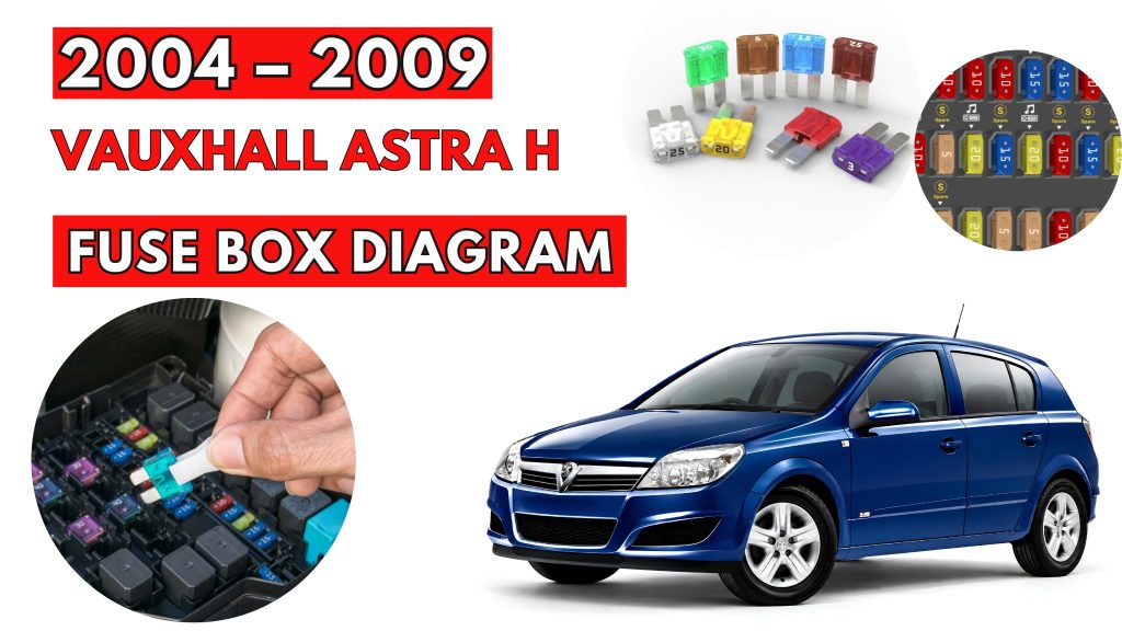 Vauxhall Astra H (2004–2009) Fuse Box Location & Diagrams