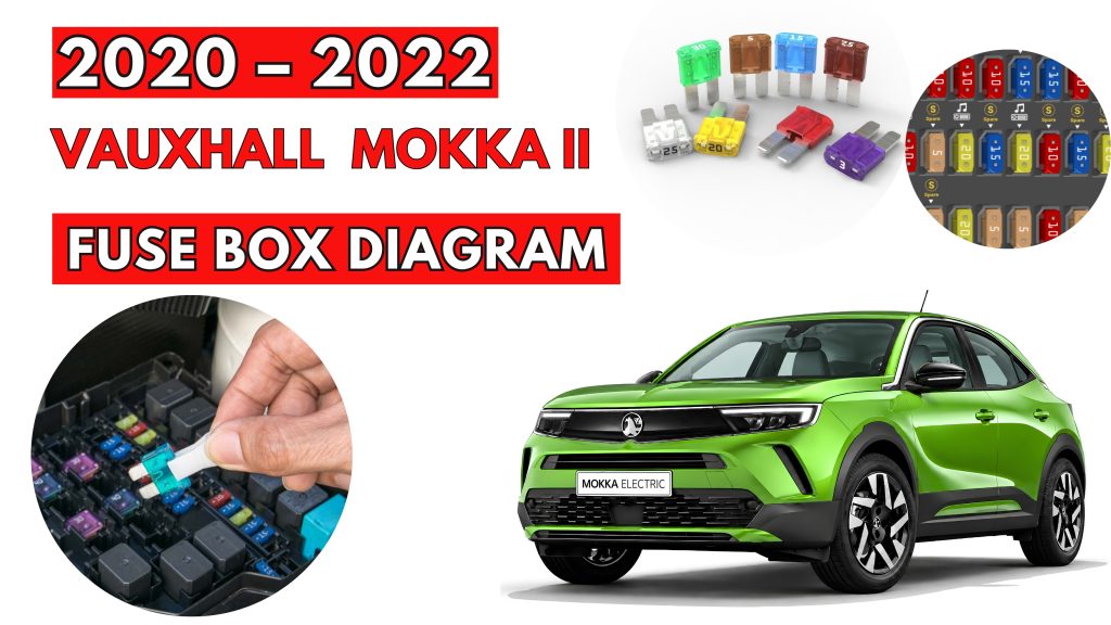 Vauxhall Mokka II (2020–2022) Fuse Box Location & Diagrams